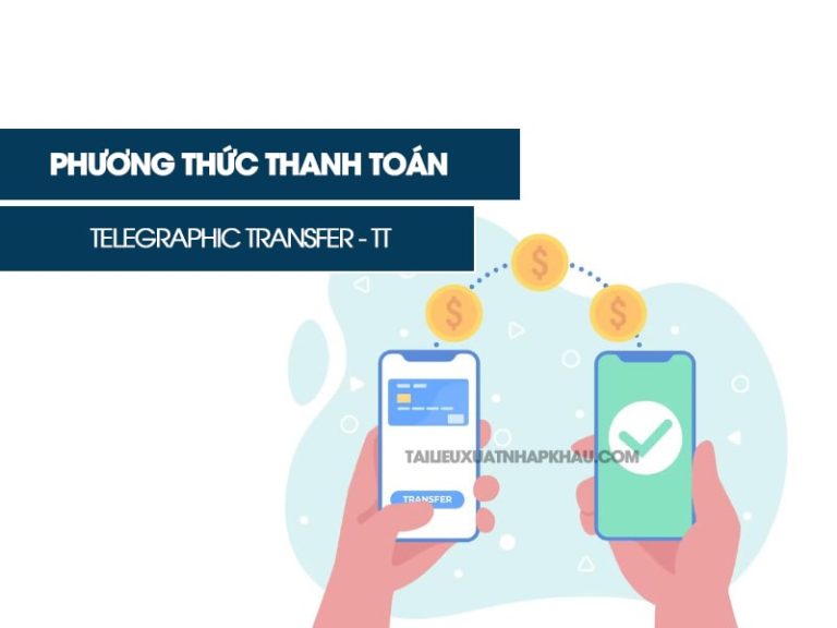 Tt Transfer Key In Telegraphic Transfer - TT Là Phương Thức Thanh Toán Là Gì? - TÀI LIỆU XNK